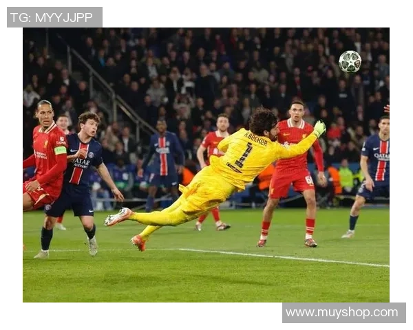 英超精彩对决巴黎圣日耳曼大胜利物浦神扑瞬间点燃全场激情